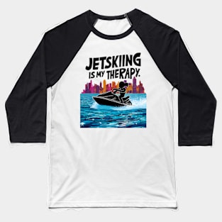 Jetskiing Is My Therapy For Women, Girl Baseball T-Shirt